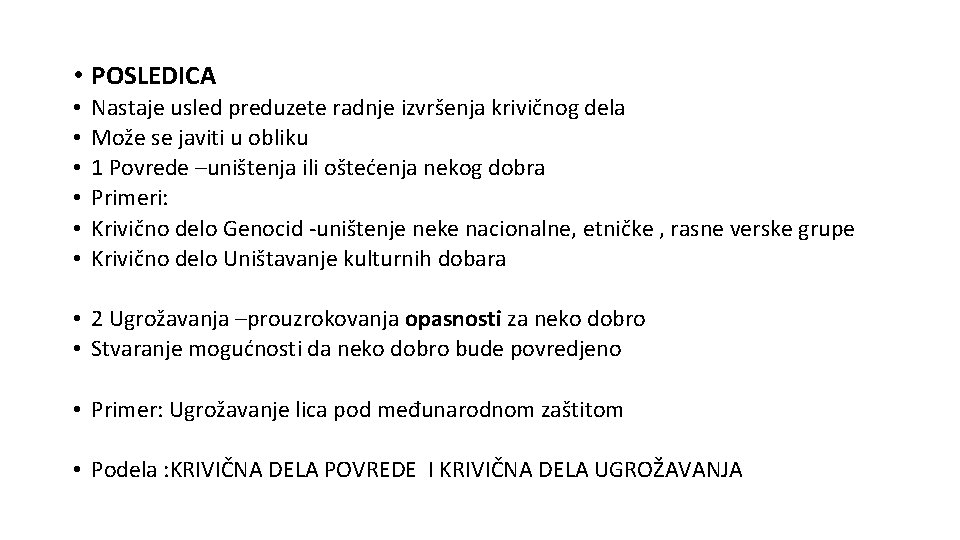  • POSLEDICA • • • Nastaje usled preduzete radnje izvršenja krivičnog dela Može