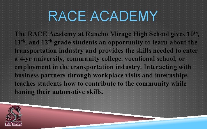 RACE ACADEMY The RACE Academy at Rancho Mirage High School gives 10 th, 11