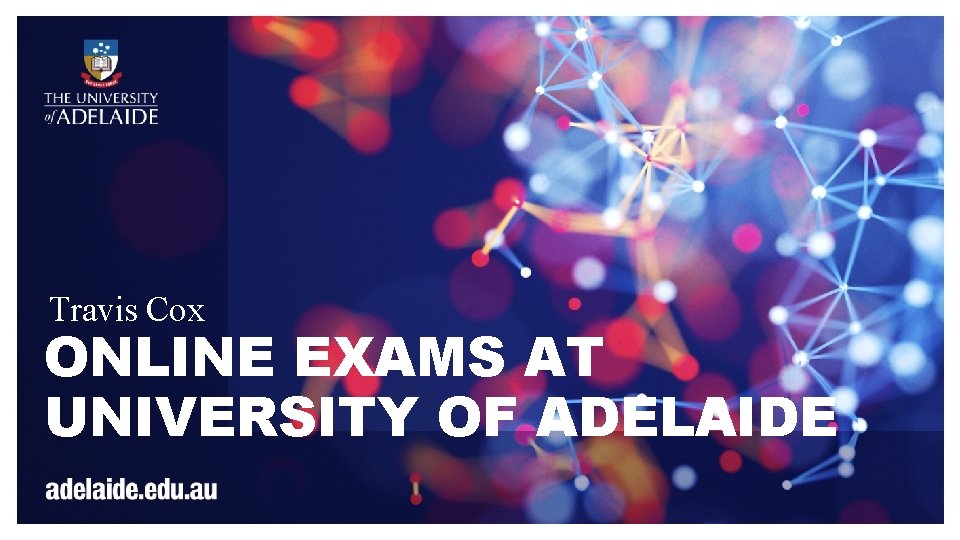 Travis Cox ONLINE EXAMS AT UNIVERSITY OF ADELAIDE 
