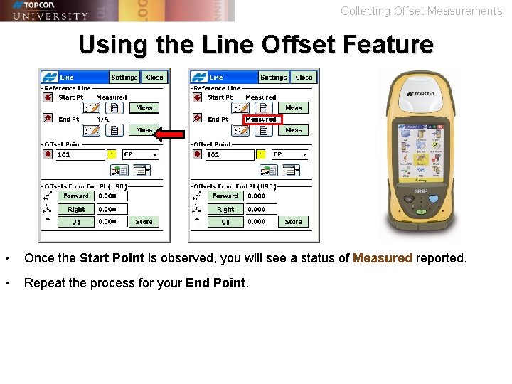 Collecting Offset Measurements Using the Line Offset Feature • Once the Start Point is