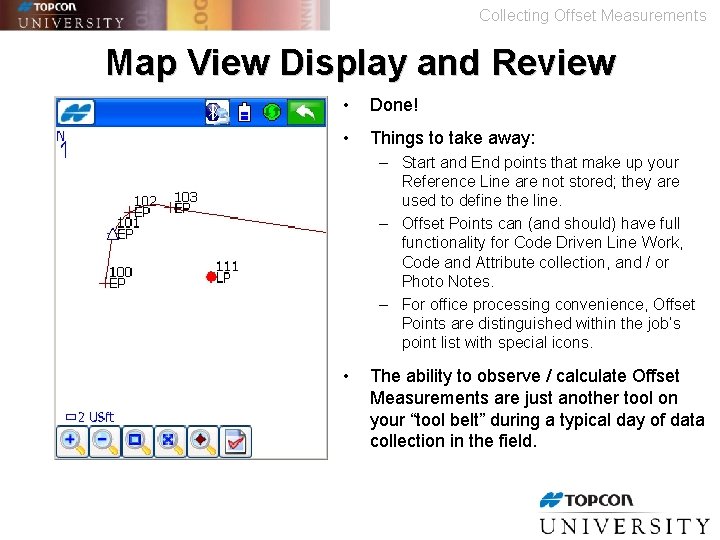 Collecting Offset Measurements Map View Display and Review • Done! • Things to take