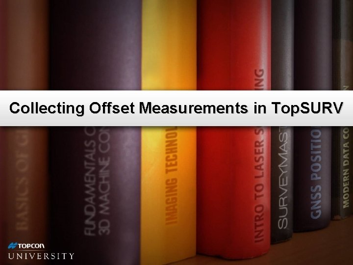 Collecting Offset Measurements in Top. SURV 