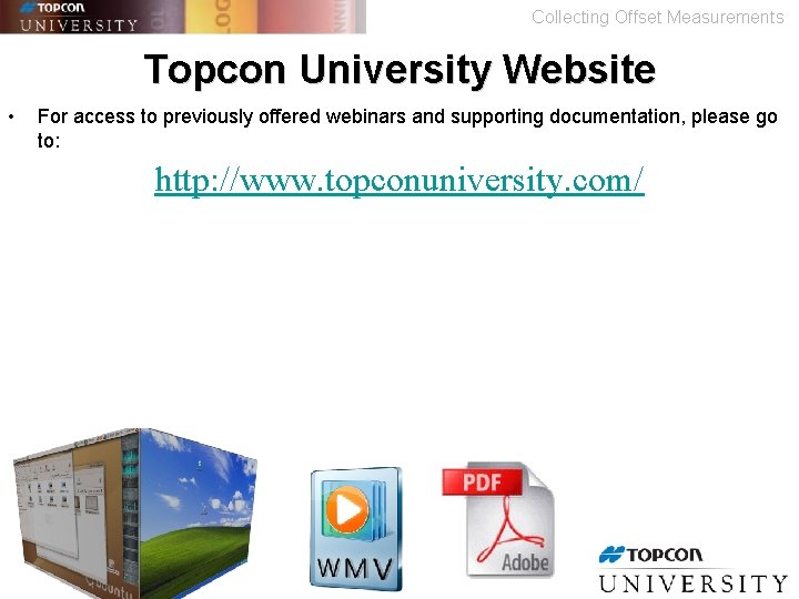 Collecting Offset Measurements Topcon University Website • For access to previously offered webinars and