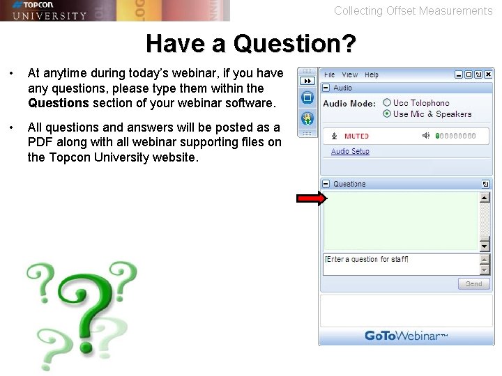 Collecting Offset Measurements Have a Question? • At anytime during today’s webinar, if you