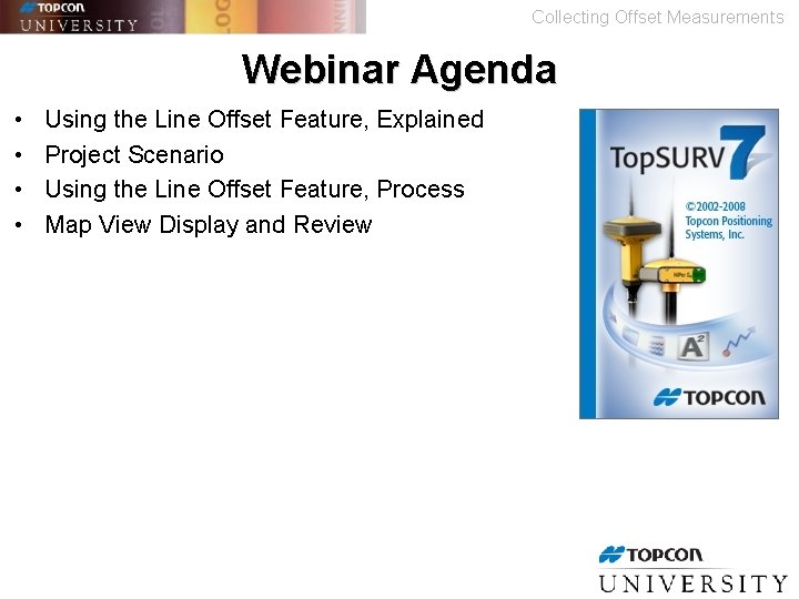Collecting Offset Measurements Webinar Agenda • • Using the Line Offset Feature, Explained Project