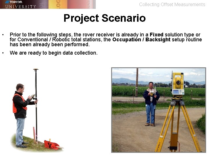 Collecting Offset Measurements Project Scenario • Prior to the following steps, the rover receiver