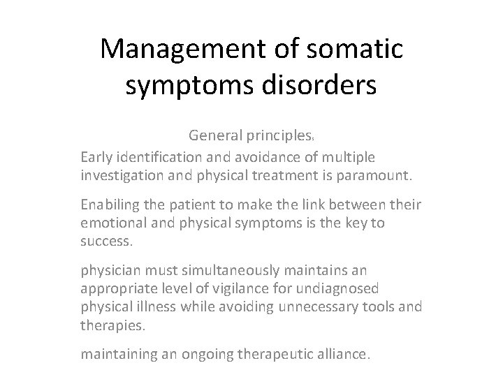 Management of somatic symptoms disorders General principles Early identification and avoidance of multiple investigation