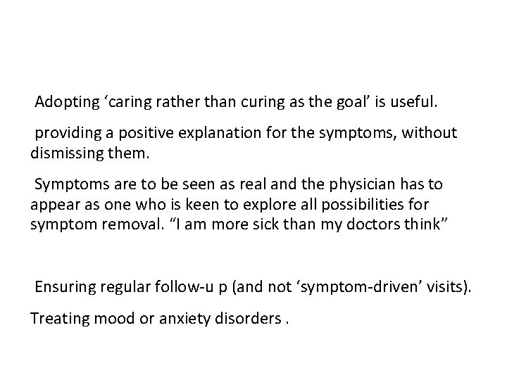 Adopting ‘caring rather than curing as the goal’ is useful. providing a positive explanation
