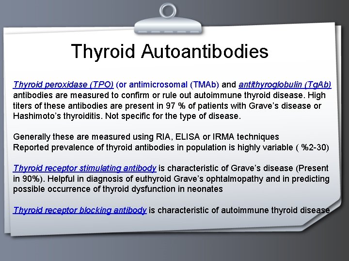 Thyroid Autoantibodies Thyroid peroxidase (TPO) (or antimicrosomal (TMAb) and antithyroglobulin (Tg. Ab) antibodies are