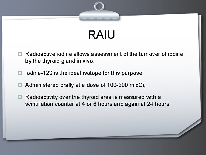 RAIU p Radioactive iodine allows assessment of the turnover of iodine by the thyroid