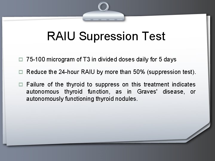 RAIU Supression Test p 75 -100 microgram of T 3 in divided doses daily