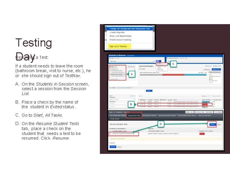 Testing Day Resuming a Test: If a student needs to leave the room (bathroom