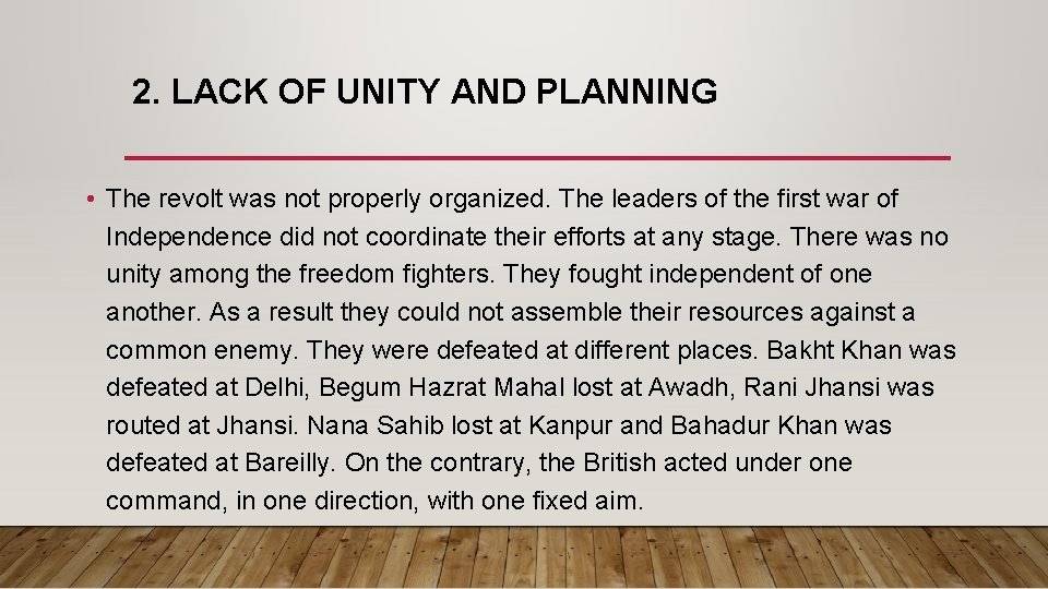 2. LACK OF UNITY AND PLANNING • The revolt was not properly organized. The