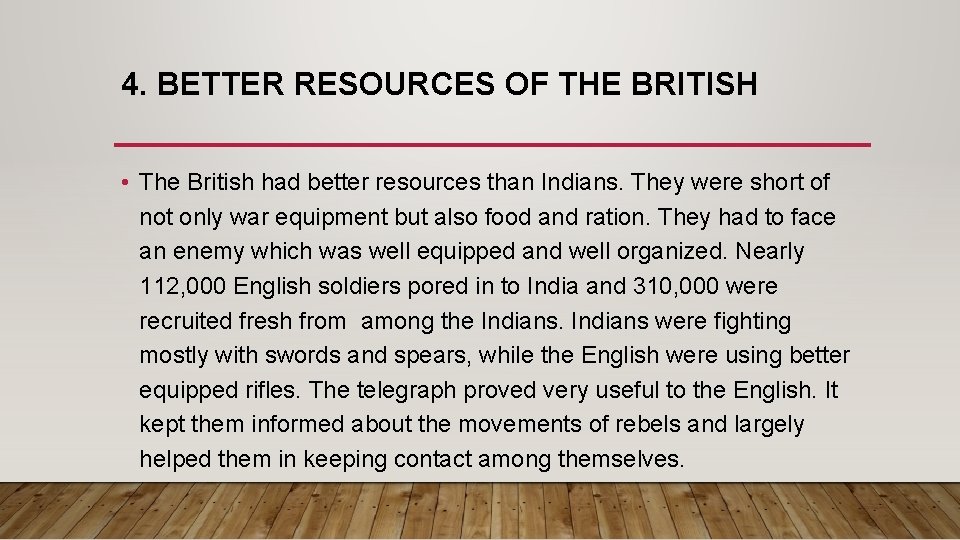 4. BETTER RESOURCES OF THE BRITISH • The British had better resources than Indians.