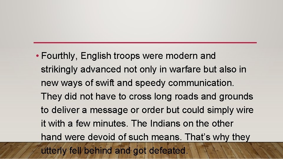  • Fourthly, English troops were modern and strikingly advanced not only in warfare