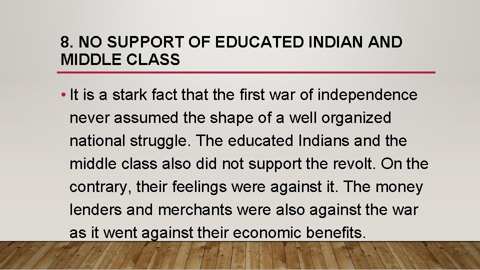 8. NO SUPPORT OF EDUCATED INDIAN AND MIDDLE CLASS • It is a stark