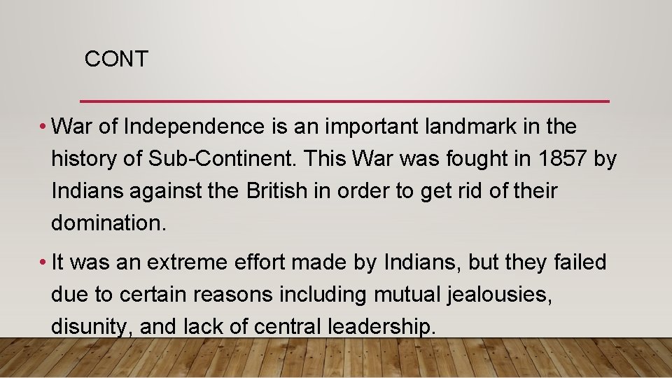 CONT • War of Independence is an important landmark in the history of Sub-Continent.