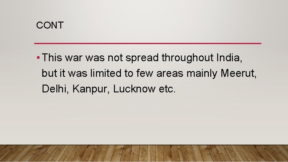 CONT • This war was not spread throughout India, but it was limited to