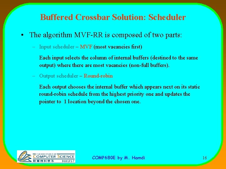 Buffered Crossbar Solution: Scheduler • The algorithm MVF-RR is composed of two parts: –