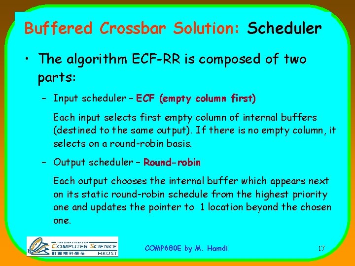 Buffered Crossbar Solution: Scheduler • The algorithm ECF-RR is composed of two parts: –