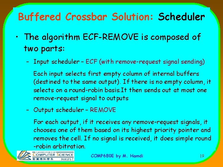 Buffered Crossbar Solution: Scheduler • The algorithm ECF-REMOVE is composed of two parts: –