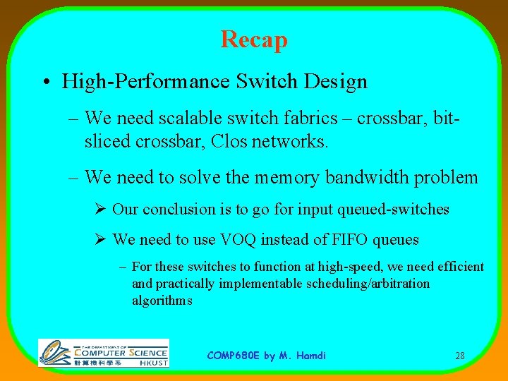 Recap • High-Performance Switch Design – We need scalable switch fabrics – crossbar, bitsliced