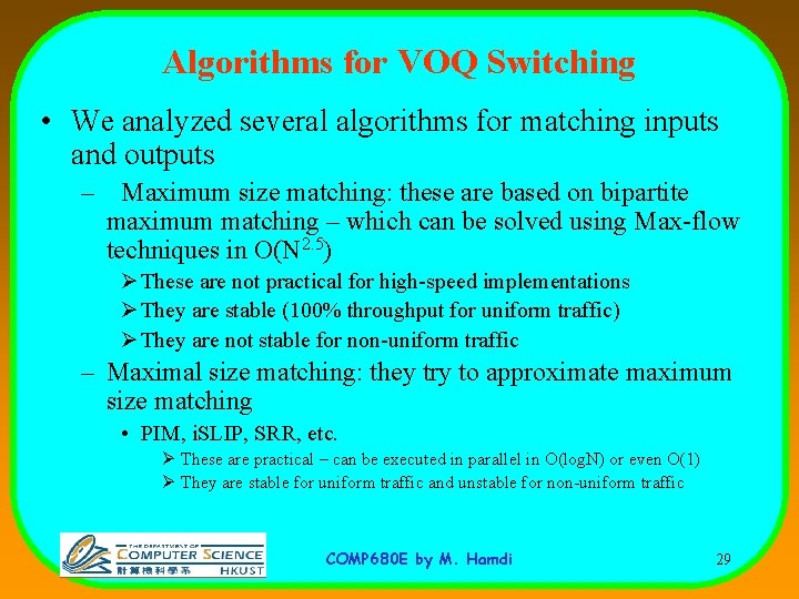 Algorithms for VOQ Switching • We analyzed several algorithms for matching inputs and outputs