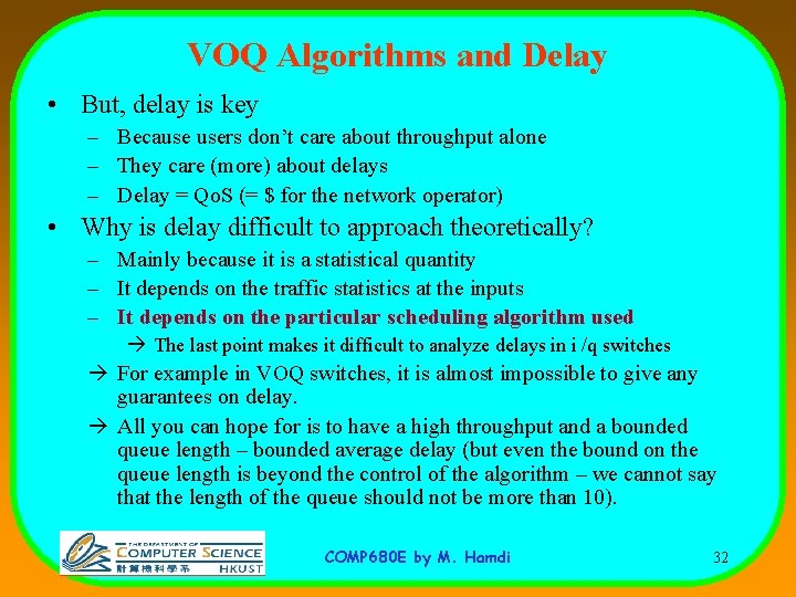 VOQ Algorithms and Delay • But, delay is key – Because users don’t care