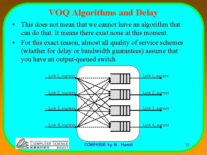 VOQ Algorithms and Delay • This does not mean that we cannot have an
