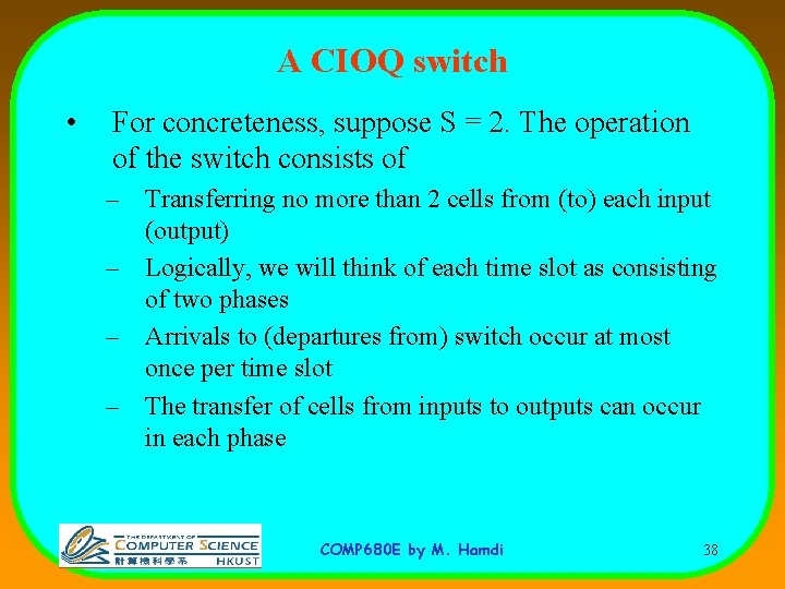 A CIOQ switch • For concreteness, suppose S = 2. The operation of the