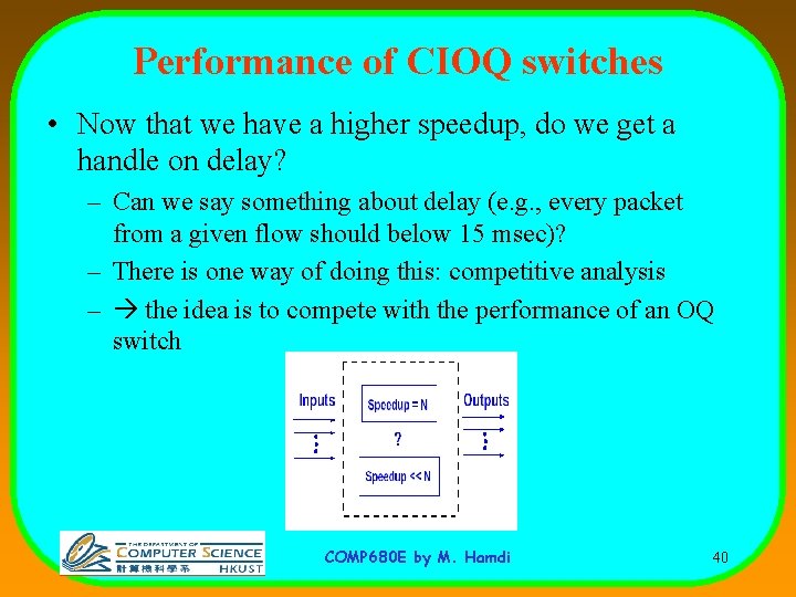 Performance of CIOQ switches • Now that we have a higher speedup, do we