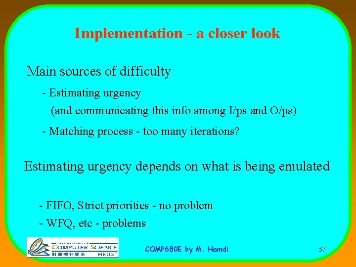 Implementation - a closer look Main sources of difficulty - Estimating urgency (and communicating