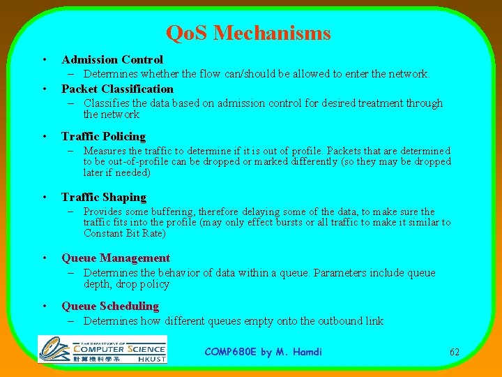 Qo. S Mechanisms • • Admission Control – Determines whether the flow can/should be