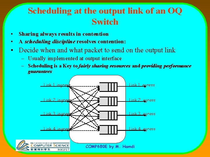 Scheduling at the output link of an OQ Switch • Sharing always results in