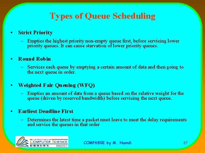 Types of Queue Scheduling • Strict Priority – Empties the highest priority non-empty queue