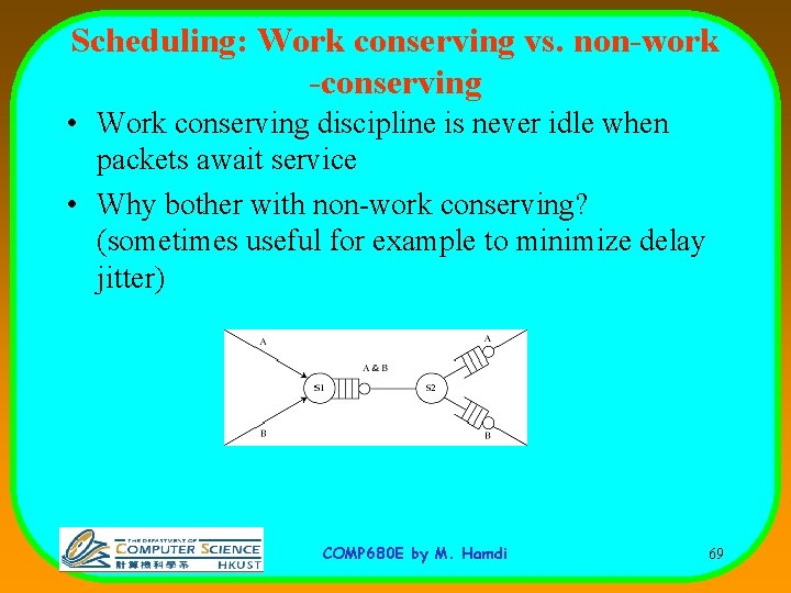 Scheduling: Work conserving vs. non-work -conserving • Work conserving discipline is never idle when