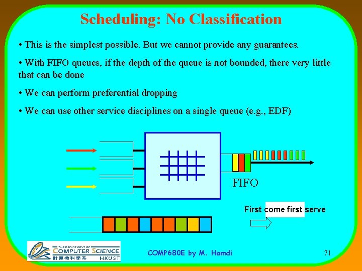 Scheduling: No Classification • This is the simplest possible. But we cannot provide any