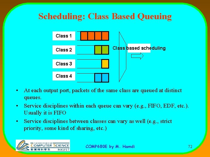 Scheduling: Class Based Queuing Class 1 Class 2 Class based scheduling Class 3 Class