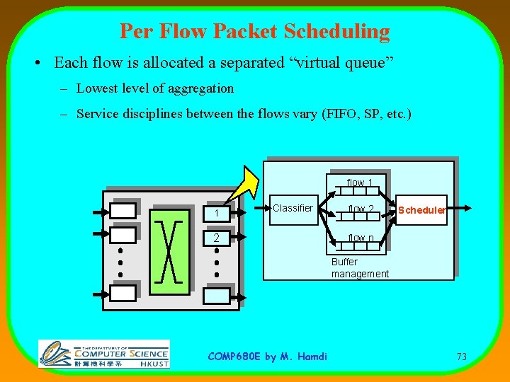 Per Flow Packet Scheduling • Each flow is allocated a separated “virtual queue” –