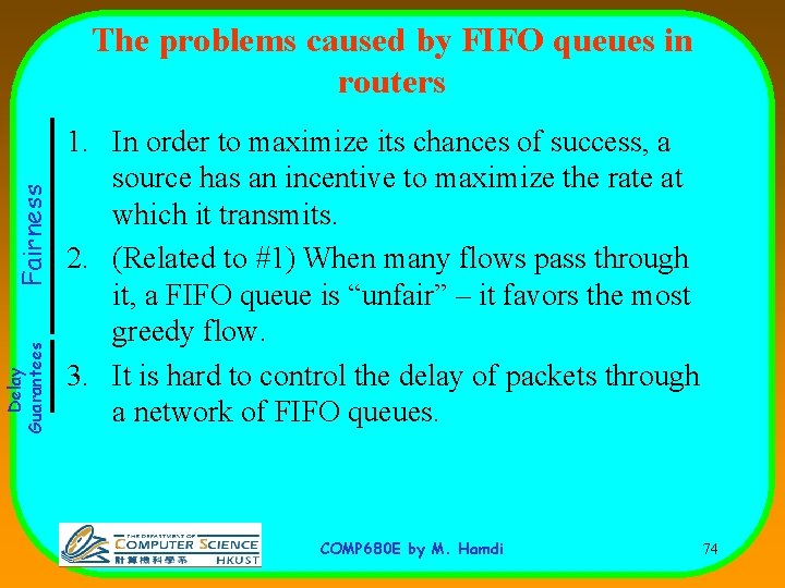 Delay Guarantees Fairness The problems caused by FIFO queues in routers 1. In order