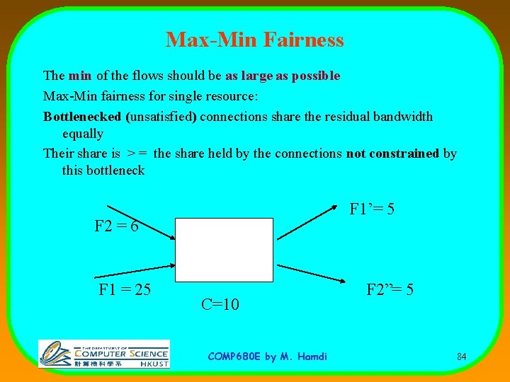 Max-Min Fairness The min of the flows should be as large as possible Max-Min