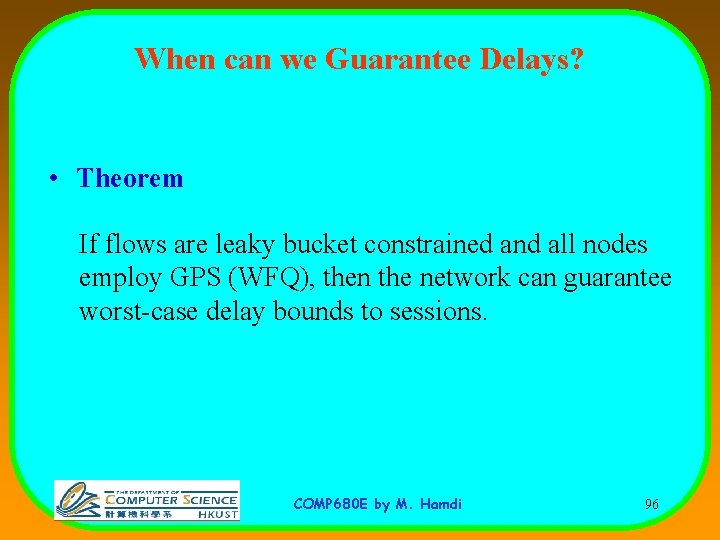 When can we Guarantee Delays? • Theorem If flows are leaky bucket constrained and