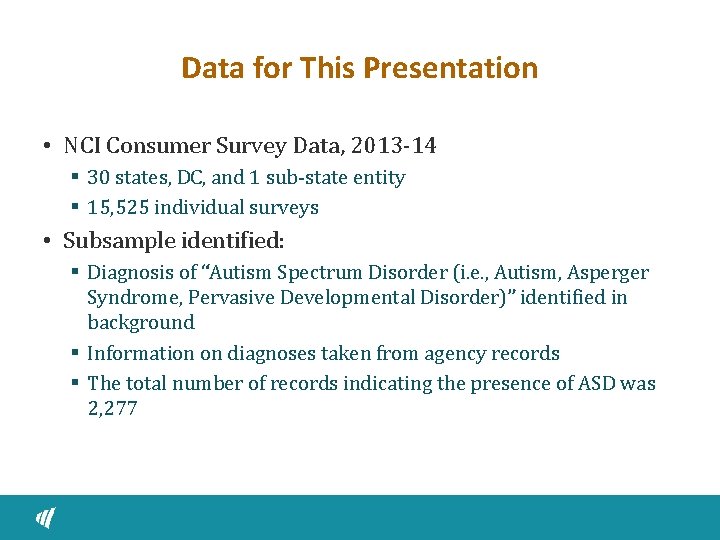 Data for This Presentation • NCI Consumer Survey Data, 2013 -14 § 30 states,