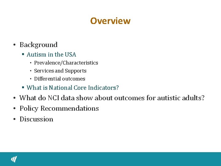 Overview • Background § Autism in the USA • Prevalence/Characteristics • Services and Supports