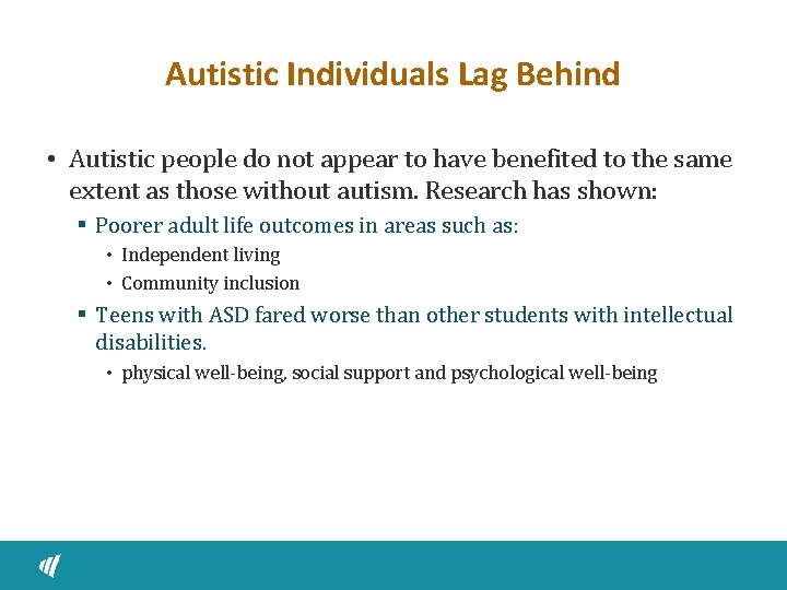 Autistic Individuals Lag Behind • Autistic people do not appear to have benefited to