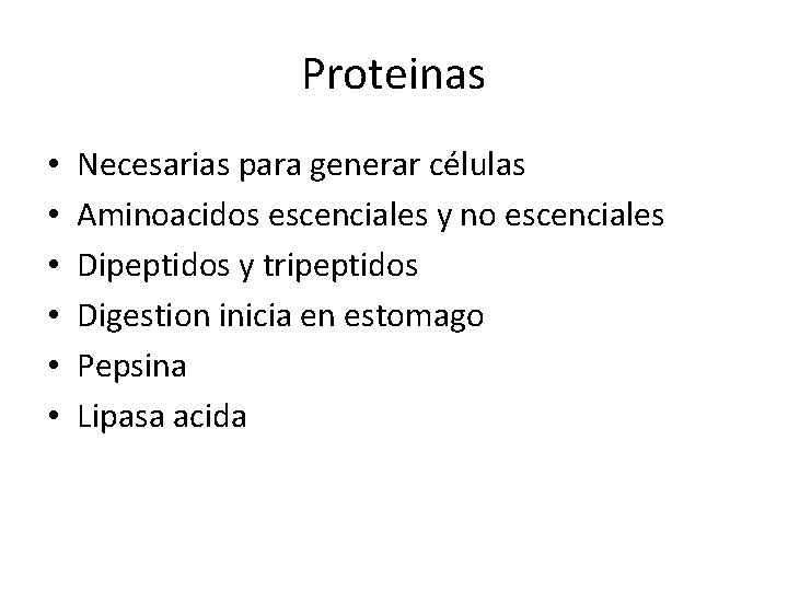 Proteinas • • • Necesarias para generar células Aminoacidos escenciales y no escenciales Dipeptidos