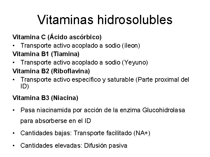 Vitaminas hidrosolubles Vitamina C (Ácido ascórbico) • Transporte activo acoplado a sodio (íleon) Vitamina