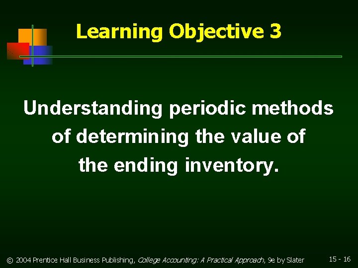 Learning Objective 3 Understanding periodic methods of determining the value of the ending inventory.