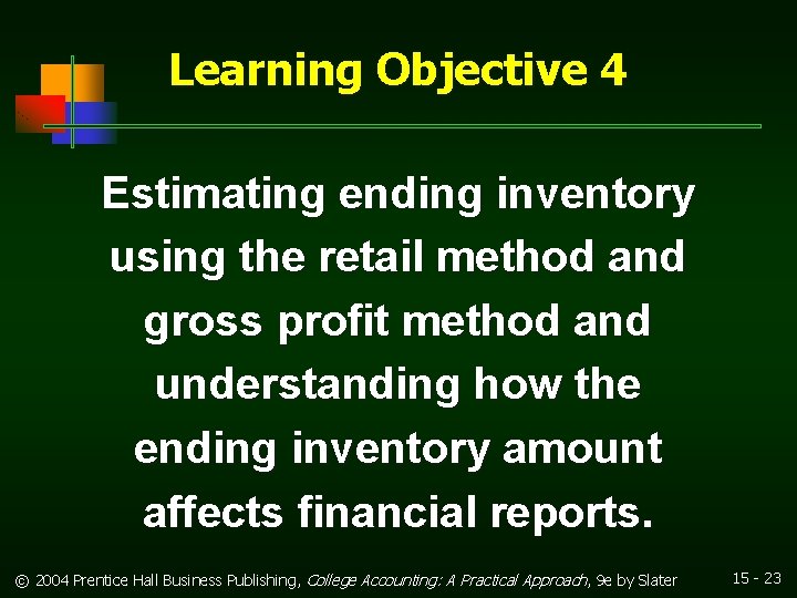 Learning Objective 4 Estimating ending inventory using the retail method and gross profit method