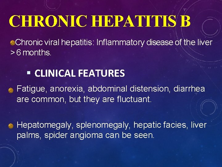 CHRONIC HEPATITIS B Chronic viral hepatitis: Inflammatory disease of the liver > 6 months.